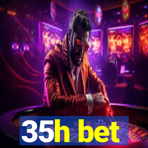 35h bet